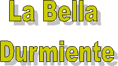 La Bella 
Durmiente